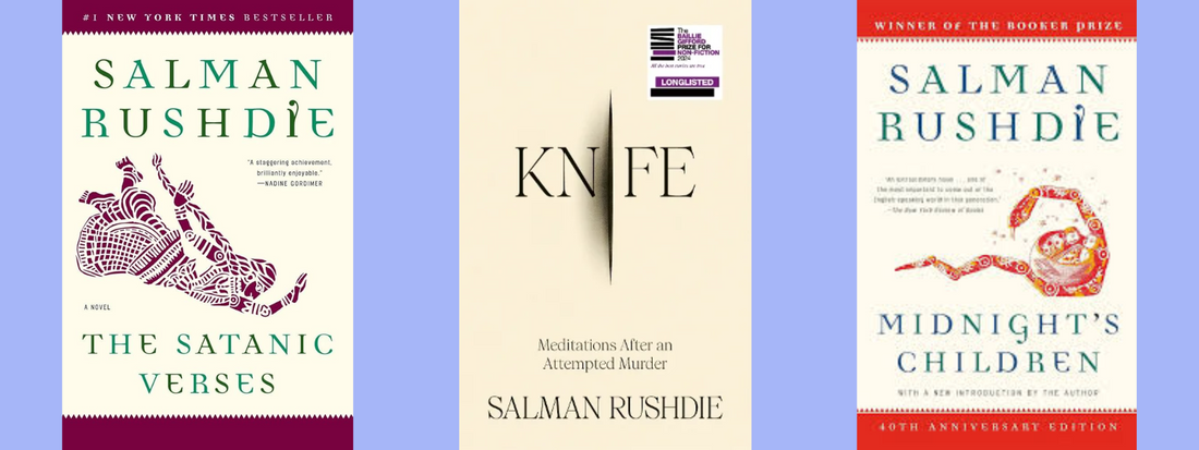 Salman Rushdie's books: The Satanic Verses, Knife, and Midnights Children