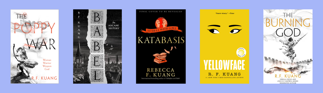 R.F Kuang's books, including: The poppy war, Babel, Katabasis, Yellowface & The Burning God